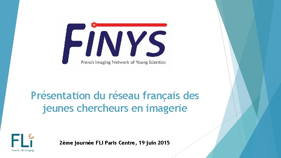 Présentation du réseau français des jeunes chercheurs en imagerie 2ème journée FLI Paris Centre,