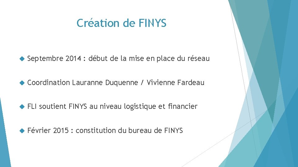 Création de FINYS Septembre 2014 : début de la mise en place du réseau