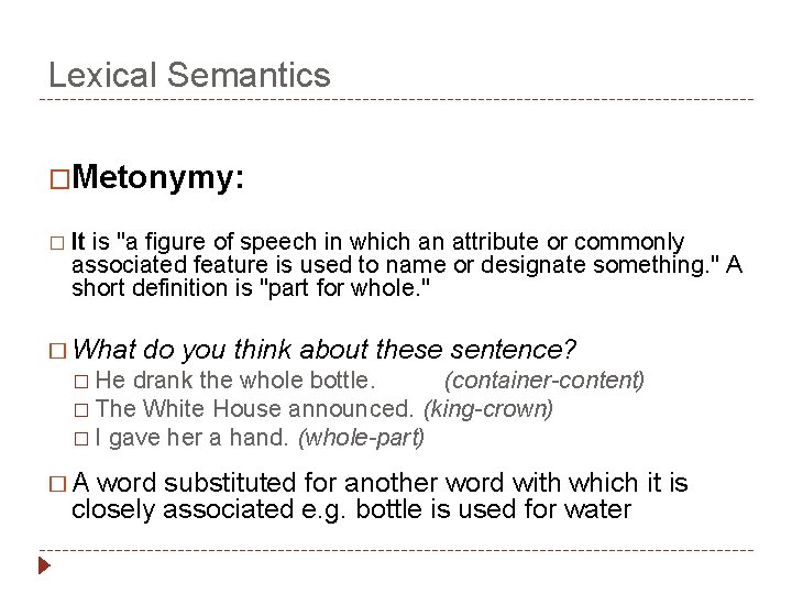 Lexical Semantics �Metonymy: � It is "a figure of speech in which an attribute