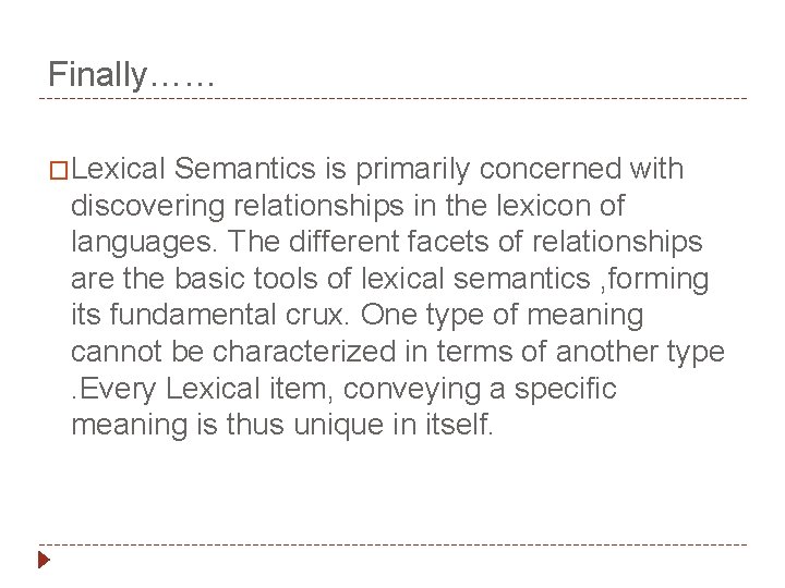 Finally…… �Lexical Semantics is primarily concerned with discovering relationships in the lexicon of languages.