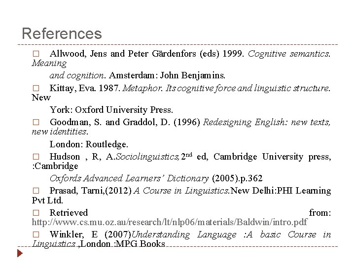 References Allwood, Jens and Peter Gärdenfors (eds) 1999. Cognitive semantics. Meaning and cognition. Amsterdam: