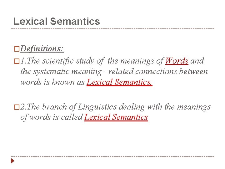 Lexical Semantics �Definitions: � 1. The scientific study of the meanings of Words and