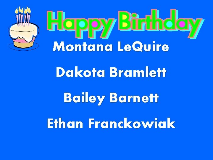 Montana Le. Quire Dakota Bramlett Bailey Barnett Ethan Franckowiak 