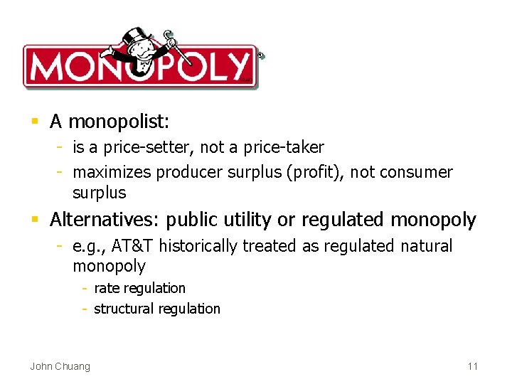 § A monopolist: - is a price-setter, not a price-taker - maximizes producer surplus