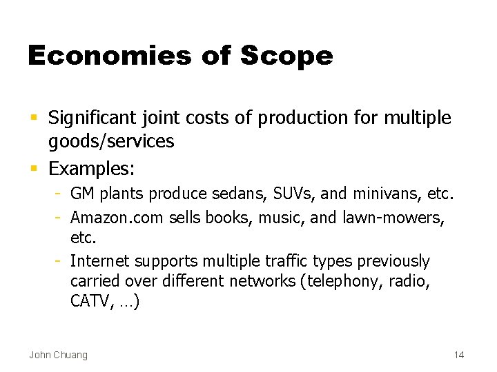 Economies of Scope § Significant joint costs of production for multiple goods/services § Examples: