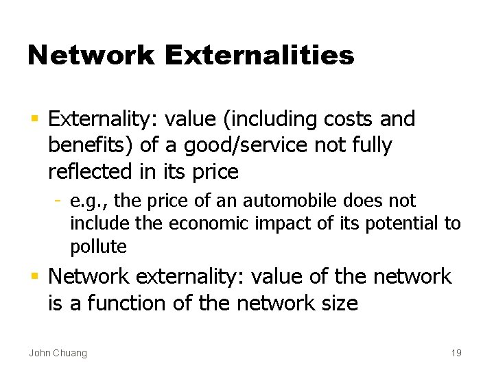 Network Externalities § Externality: value (including costs and benefits) of a good/service not fully