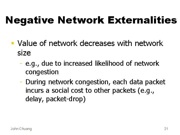 Negative Network Externalities § Value of network decreases with network size - e. g.