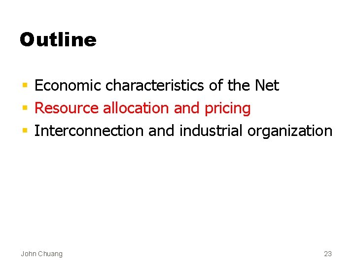Outline § Economic characteristics of the Net § Resource allocation and pricing § Interconnection