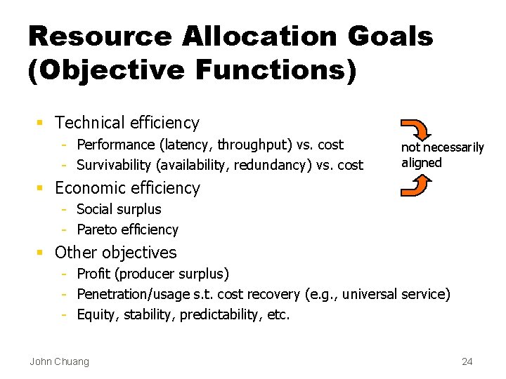Resource Allocation Goals (Objective Functions) § Technical efficiency - Performance (latency, throughput) vs. cost