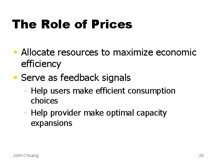The Role of Prices § Allocate resources to maximize economic efficiency § Serve as