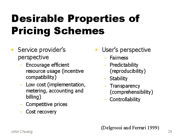 Desirable Properties of Pricing Schemes § Service provider’s perspective - Encourage efficient resource usage