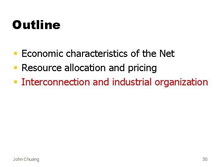Outline § Economic characteristics of the Net § Resource allocation and pricing § Interconnection