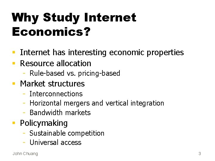 Why Study Internet Economics? § Internet has interesting economic properties § Resource allocation -