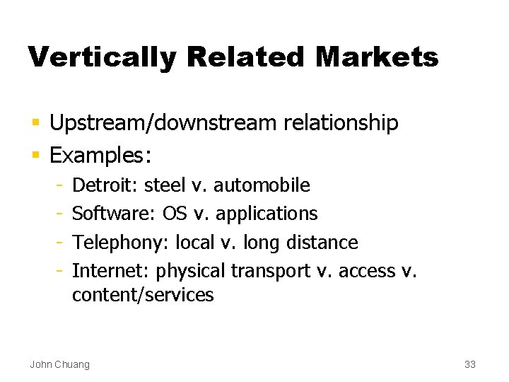 Vertically Related Markets § Upstream/downstream relationship § Examples: - Detroit: steel v. automobile Software: