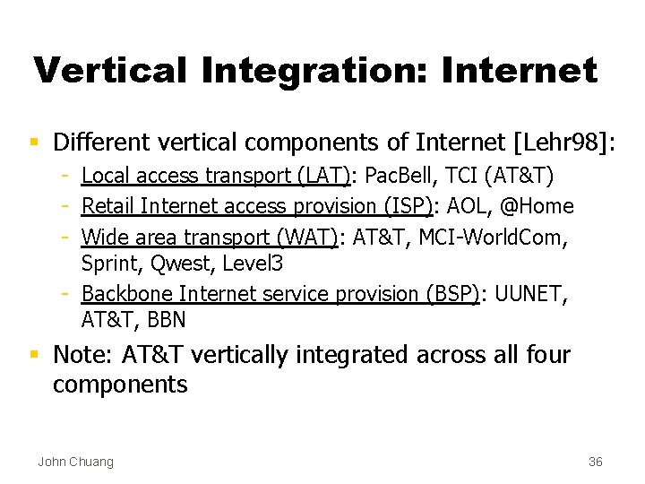 Vertical Integration: Internet § Different vertical components of Internet [Lehr 98]: - Local access