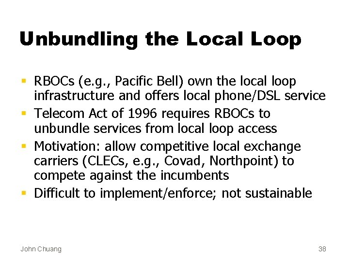 Unbundling the Local Loop § RBOCs (e. g. , Pacific Bell) own the local