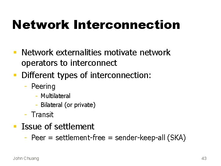 Network Interconnection § Network externalities motivate network operators to interconnect § Different types of