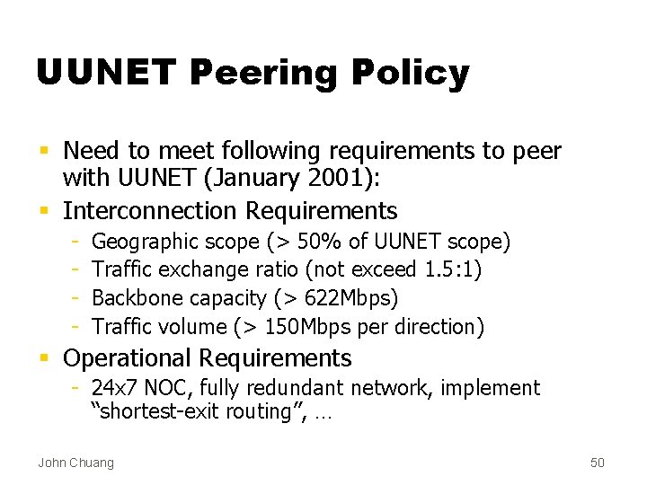 UUNET Peering Policy § Need to meet following requirements to peer with UUNET (January