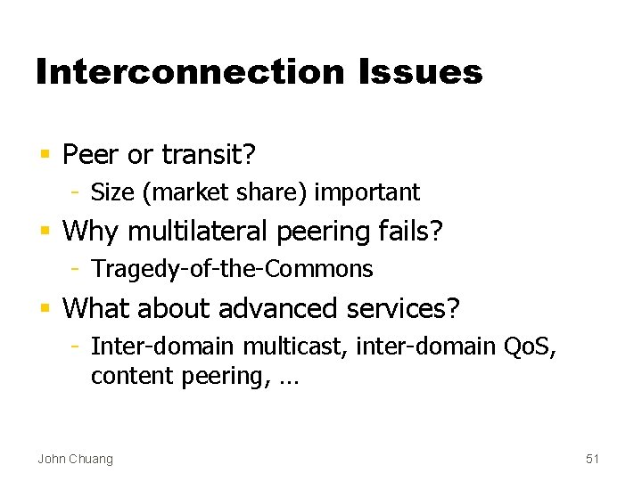 Interconnection Issues § Peer or transit? - Size (market share) important § Why multilateral