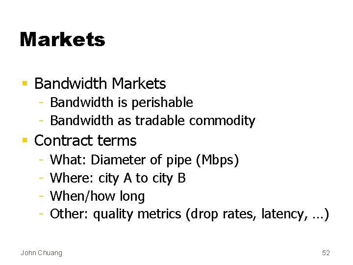 Markets § Bandwidth Markets - Bandwidth is perishable - Bandwidth as tradable commodity §