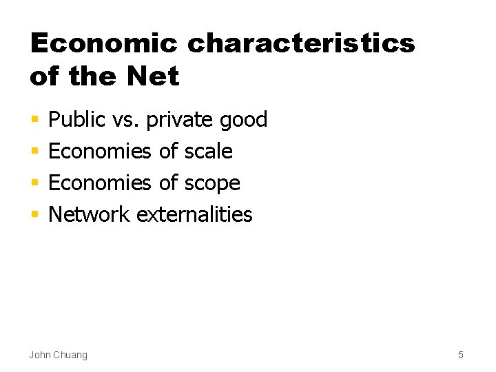 Economic characteristics of the Net § § Public vs. private good Economies of scale