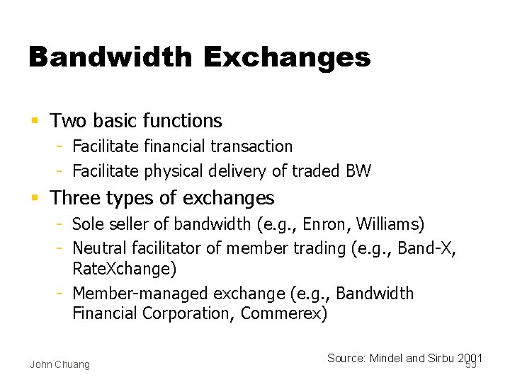 Bandwidth Exchanges § Two basic functions - Facilitate financial transaction - Facilitate physical delivery