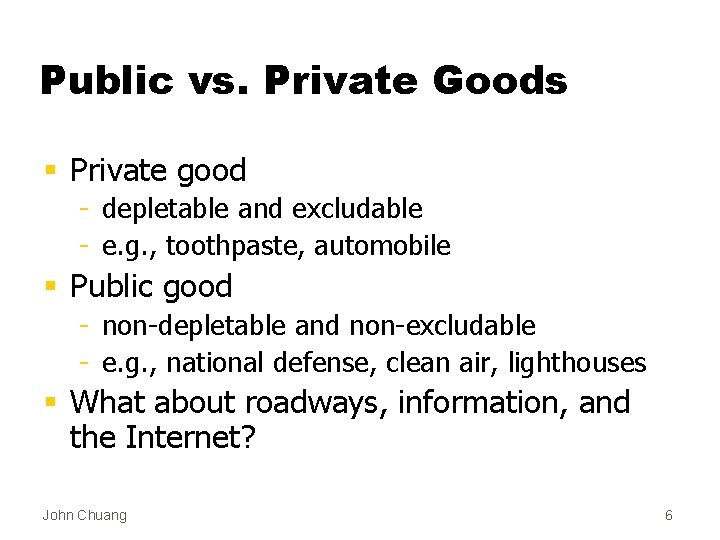Public vs. Private Goods § Private good - depletable and excludable - e. g.