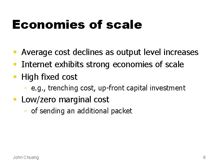 Economies of scale § Average cost declines as output level increases § Internet exhibits