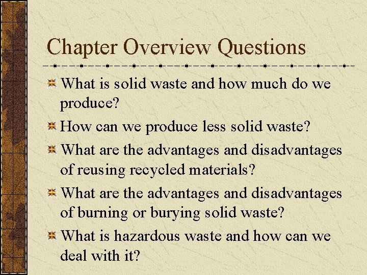Chapter Overview Questions What is solid waste and how much do we produce? How