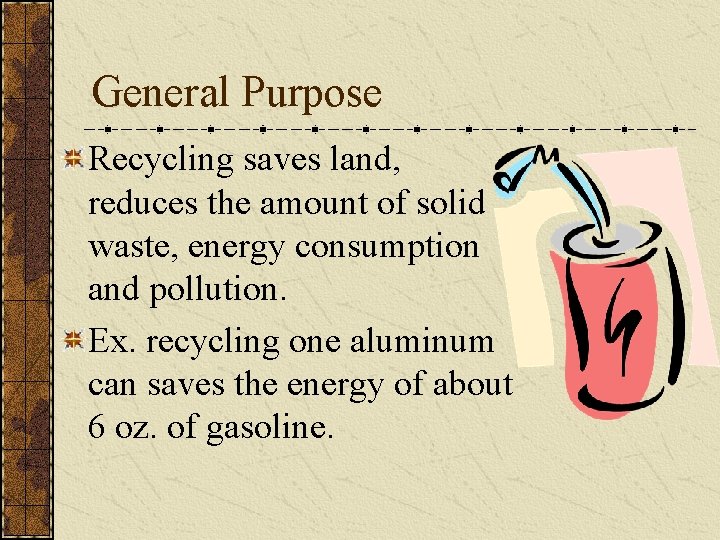 General Purpose Recycling saves land, reduces the amount of solid waste, energy consumption and