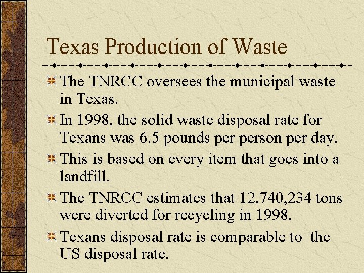 Texas Production of Waste The TNRCC oversees the municipal waste in Texas. In 1998,