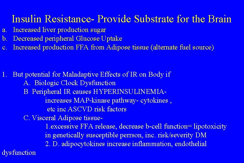 Insulin Resistance- Provide Substrate for the Brain a. Increased liver production sugar b. Decreased