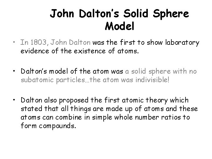 John Dalton’s Solid Sphere Model • In 1803, John Dalton was the first to John Dalton’s Solid Sphere Model • In 1803, John Dalton was the first to
