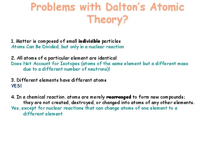 Problems with Dalton’s Atomic Theory? 1. Matter is composed of small indivisible particles Atoms Problems with Dalton’s Atomic Theory? 1. Matter is composed of small indivisible particles Atoms