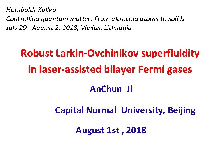 Humboldt Kolleg Controlling quantum matter: From ultracold atoms to solids July 29 - August