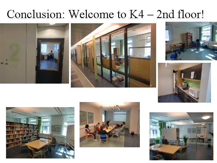 Conclusion: Welcome to K 4 – 2 nd floor! 