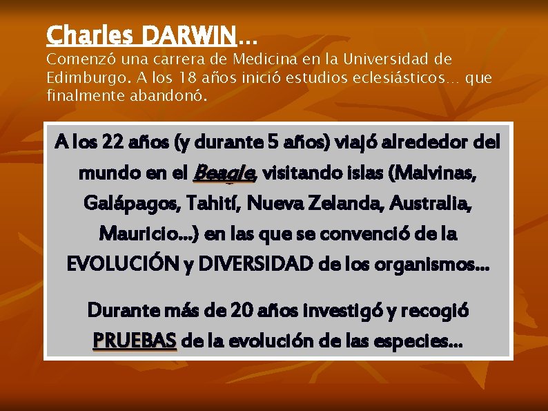 Charles DARWIN… Comenzó una carrera de Medicina en la Universidad de Edimburgo. A los