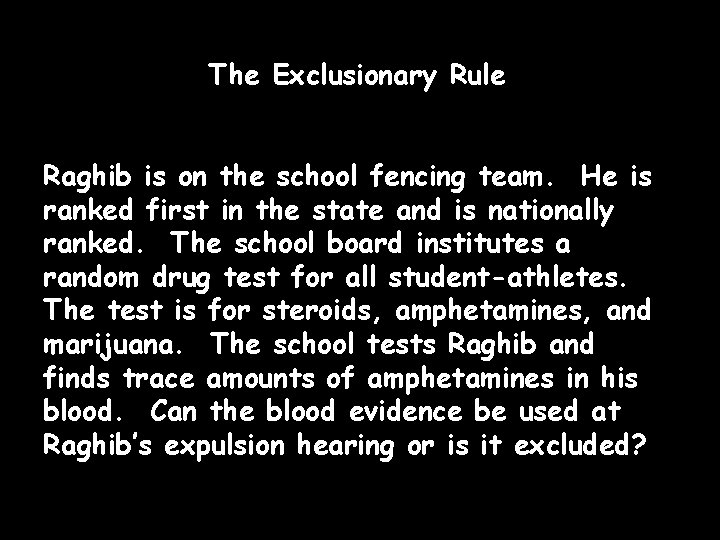 The Exclusionary Rule Raghib is on the school fencing team. He is ranked first