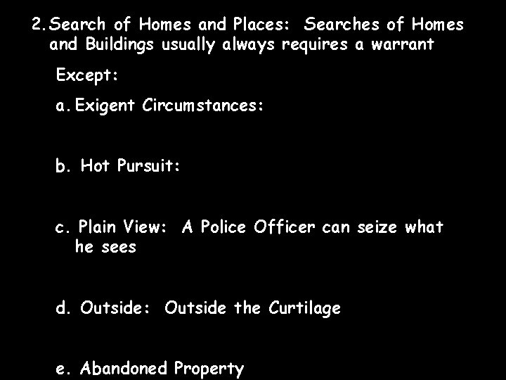 2. Search of Homes and Places: Searches of Homes and Buildings usually always requires