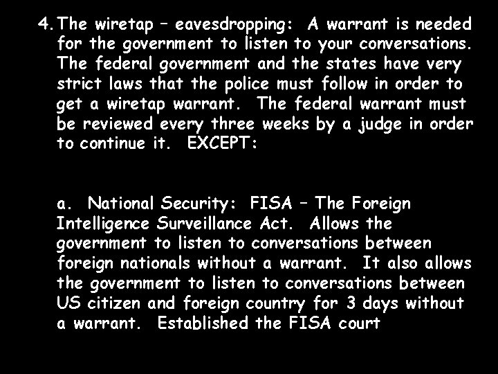 4. The wiretap – eavesdropping: A warrant is needed for the government to listen