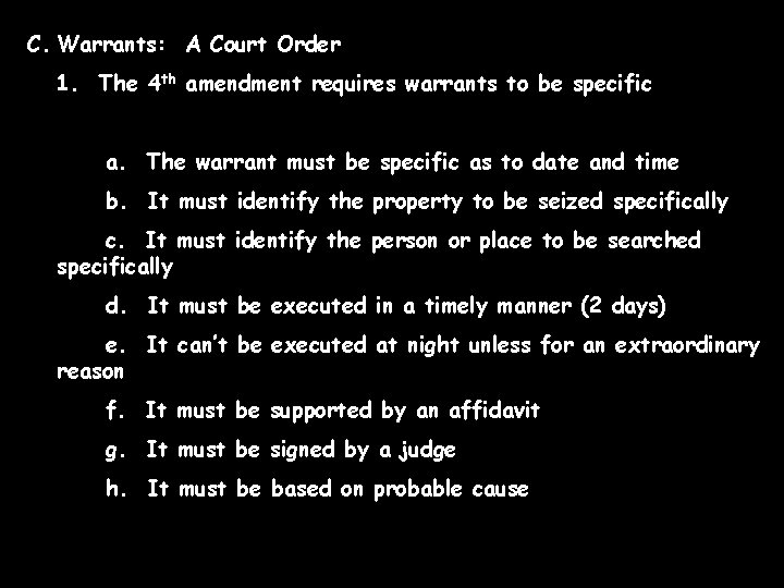 C. Warrants: A Court Order 1. The 4 th amendment requires warrants to be