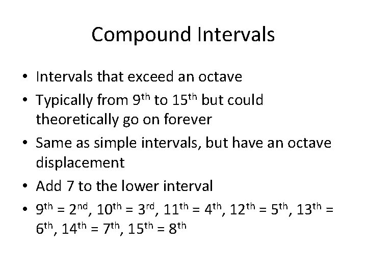 Compound Intervals • Intervals that exceed an octave • Typically from 9 th to
