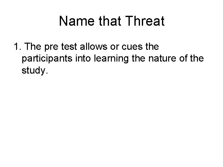 Name that Threat 1. The pre test allows or cues the participants into learning