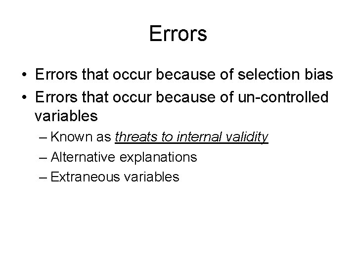 Errors • Errors that occur because of selection bias • Errors that occur because