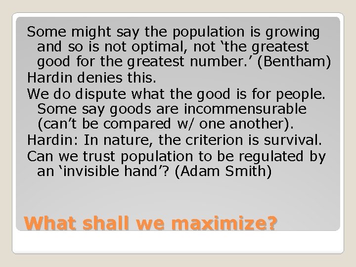 Some might say the population is growing and so is not optimal, not ‘the