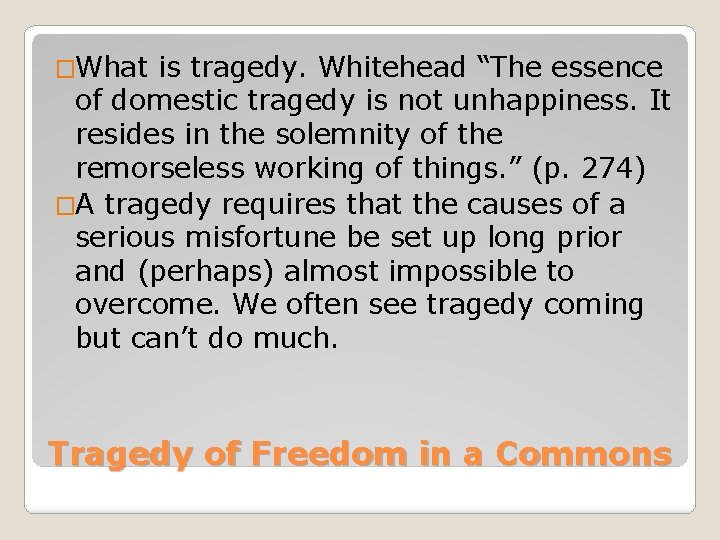 �What is tragedy. Whitehead “The essence of domestic tragedy is not unhappiness. It resides