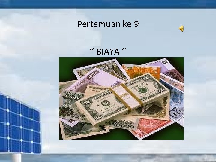 Pertemuan ke 9 ‘’ BIAYA ‘’ 