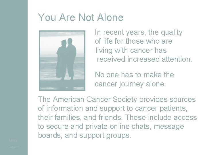 You Are Not Alone In recent years, the quality of life for those who