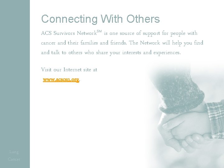 Connecting With Others ACS Survivors Network. SM is one source of support for people