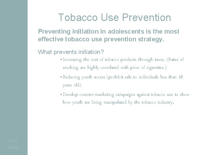 Tobacco Use Prevention Preventing initiation in adolescents is the most effective tobacco use prevention